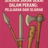 Senjata Jarak Dekat dalam Perang: Pelajaran dari Sejarah